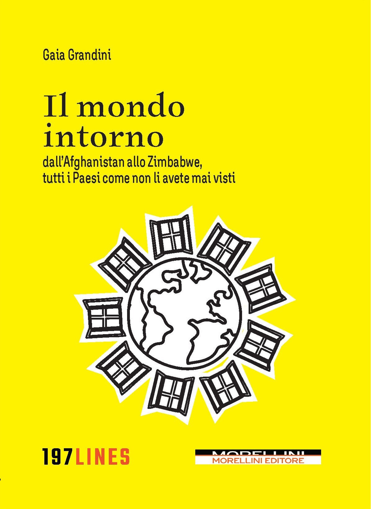 Il mondo intorno - dall’Afghanistan allo Zimbabwe, tutti i Paesi come non li avete mai visti