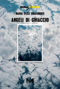 Angeli di ghiaccio di Maria Elisa Gualandris