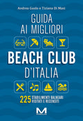 Guida ai migliori beach club d’Italia 2024 di Andrea Guolo e Tiziana Di Masi