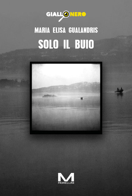 Solo il buio di Maria Elisa Gualadris