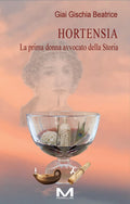 Hortensia - La prima donna avvocato di Beatrice Giai Gischia