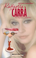 Raffaella Carrà - La ragazza perfetta di Adriana Pannitteri
