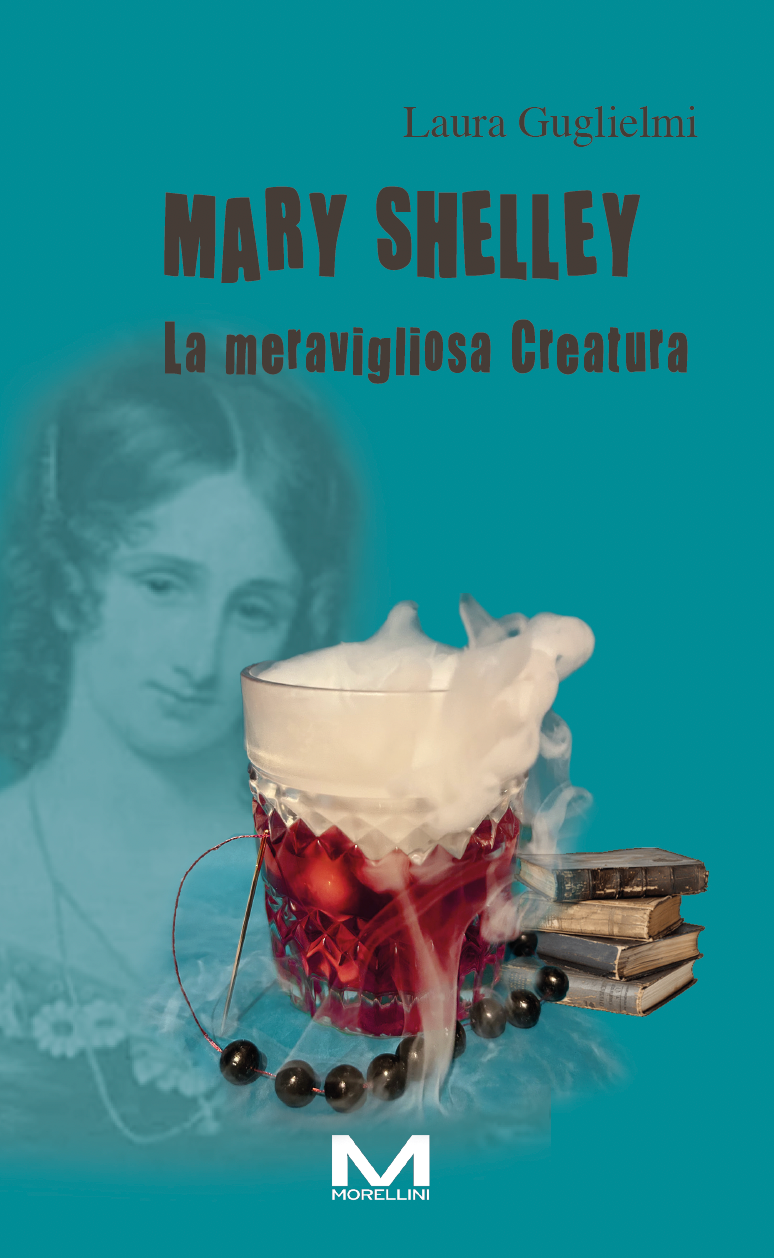 Mary Shelley - La meravigliosa Creatura di Laura Guglielmi