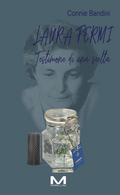 Laura Fermi - Testimone di una scelta di Connie Bandini