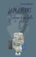 Laura Fermi - Testimone di una scelta di Connie Bandini