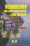 Verbrechen am Lago Maggiore und Ortasee - Delitti sul Lago Maggiore e sul Lago d'Orta (ed. tedesca)