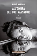 All'ombra del tuo passaggio di Marco Martucci