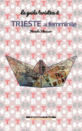Trieste al femminile (guida turistica)